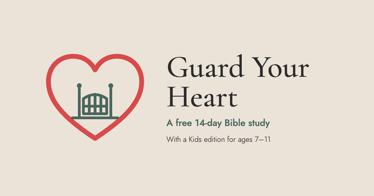 Guard Your Heart, a free 14-day Bible study, with a Kids edition